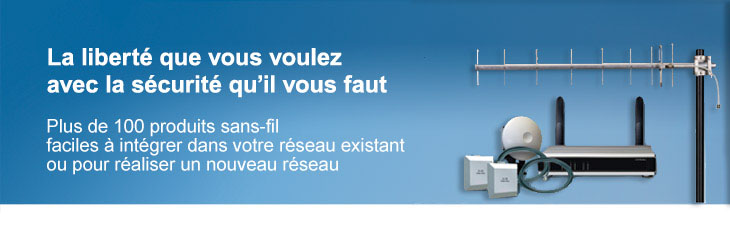 Plus de 100 produits en technologie sans-fil à intégrer facilement dans votre réseau existant ou pour réaliser un nouveau réseau.